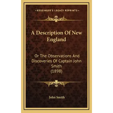 A Description Of New England: Or The Observations And Discoveries Of Captain John Smith (1898)