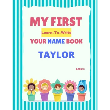 My First Learn-To-Write Your Name Book: Taylor