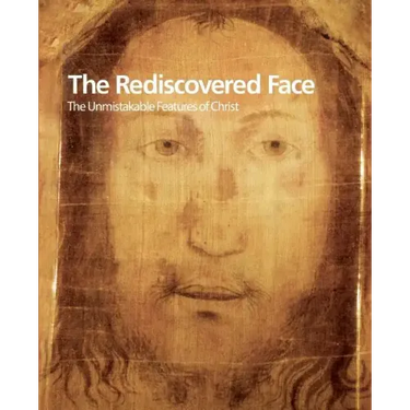 The Rediscovered Face, the Unmistakable Features of Christ