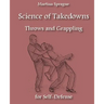 Science of Takedowns, Throws, and Grappling for Self-Defense