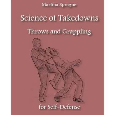 Science of Takedowns, Throws, and Grappling for Self-Defense