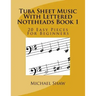 Tuba Sheet Music With Lettered Noteheads Book 1: 20 Easy Pieces For Beginners