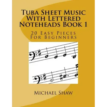 Tuba Sheet Music With Lettered Noteheads Book 1: 20 Easy Pieces For Beginners