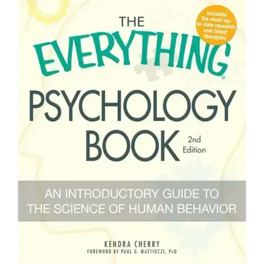 The Everything Psychology Book: Explore the Human Psyche and Understand Why We Do the Things We Do