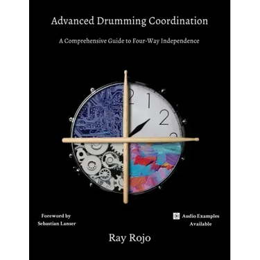 Advanced Drumming Coordination; Foreword by Sebastian Lanser: : (A Comprehensive Guide to Four-Way Independence)