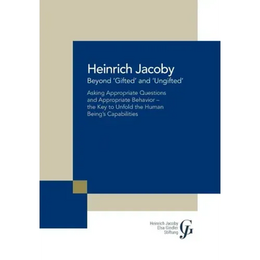 Beyond 'Gifted' and 'Ungifted': Asking Appropriate Questions and Appropriate Behavior-The Key to Unfold the Human Being'S Capabilities