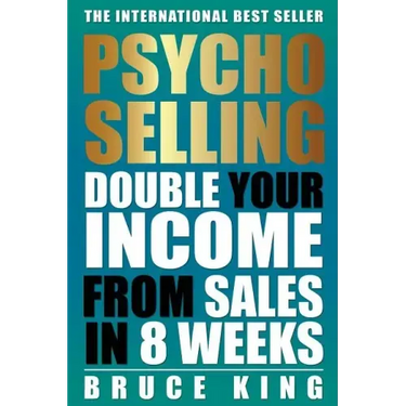 Psycho-Selling: Double Your Income From Sales In 8 Weeks