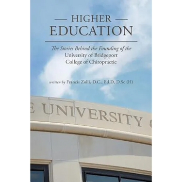 Higher Education: The Stories Behind the Founding of the University of Bridgeport College of Chiropractic