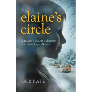 Elaine's Circle: A Teacher, a Student, a Classroom, and One Unforgettable Year