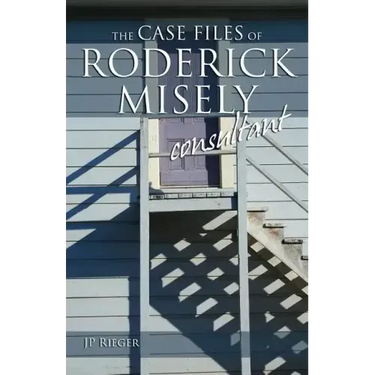 The Case Files of Roderick Misely, Consultant