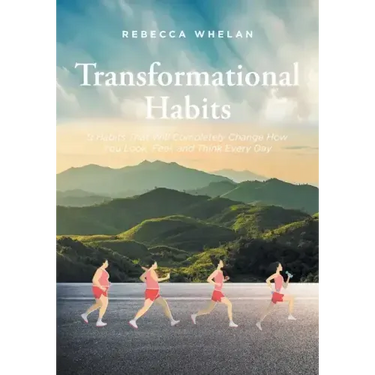 Transformational Habits: 9 Habits That Will Completely Change How You Look, Feel, and Think Every Day