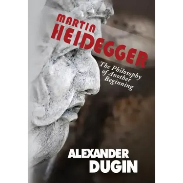 Martin Heidegger: The Philosophy of Another Beginning