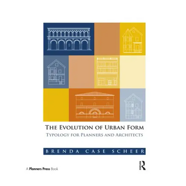 The Evolution of Urban Form: Typology for Planners and Architects