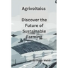 Agrivoltaics - Discover the Future of Sustainable Farming