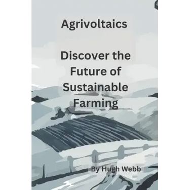 Agrivoltaics - Discover the Future of Sustainable Farming