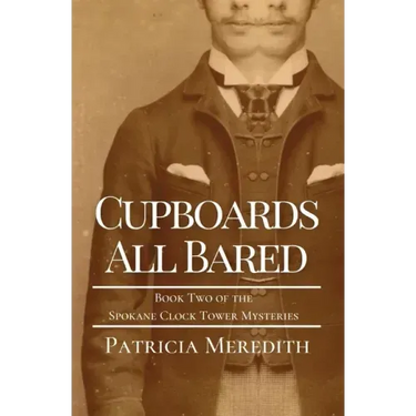 Cupboards All Bared: Book Two of the Spokane Clock Tower Mysteries