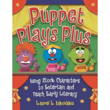 Puppet Plays Plus: Using Stock Characters to Entertain and Teach Early Literacy