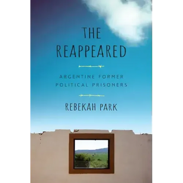 The Reappeared: Argentine Former Political Prisoners
