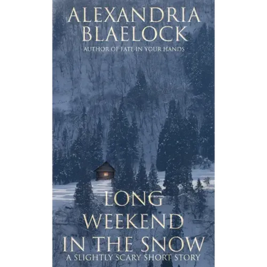 Long Weekend in the Snow: A Slightly Scary Short Story