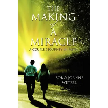 The Making of a Miracle: A Couple's Journey in Faith