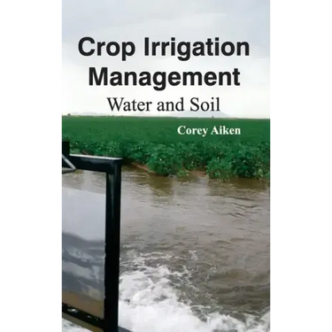 Crop Irrigation Management: Water and Soil