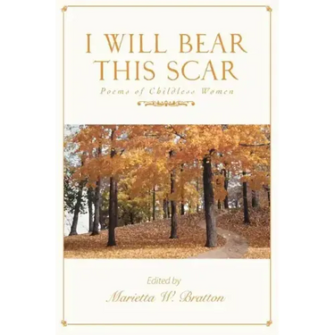 I Will Bear This Scar: Poems of Childless Women