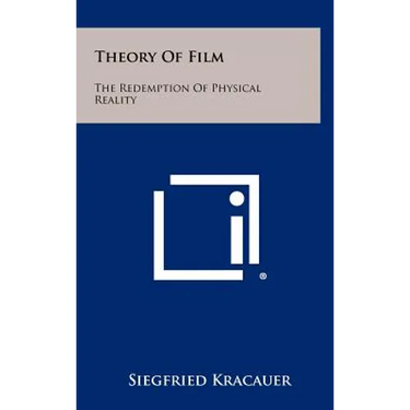 Theory Of Film: The Redemption Of Physical Reality