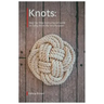 Knots. Step-by-Step Instructional Guide on Tying Knots For Any Purpose