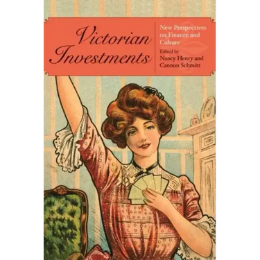 Victorian Investments: New Perspectives on Finance and Culture
