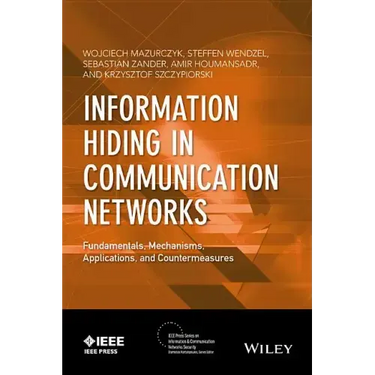 Information Hiding in Communication Networks: Fundamentals, Mechanisms, Applications, and Countermeasures