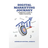Digital Marketing Journey: A Beginner's Guide To Digital Marketing
