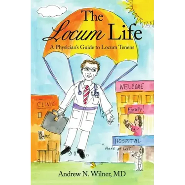 The Locum Life: A Physician's Guide to Locum Tenens