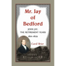 Mr. Jay of Bedford: John Jay, the Retirement Years, 1801-1829