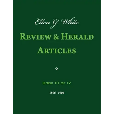 Ellen G. White Review & Herald Articles, Book III of IV