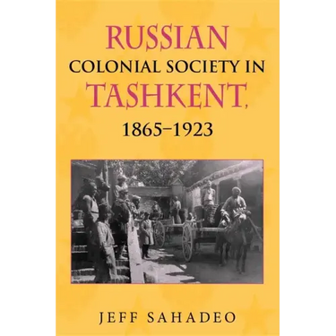 Russian Colonial Society in Tashkent, 1865a 1923