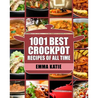 Crock Pot: 1001 Best Crock Pot Recipes of All Time (Crockpot, Crockpot Recipes, Crock Pot Cookbook, Crock Pot Recipes, Crock Pot, Slow Cooker, Slow Co