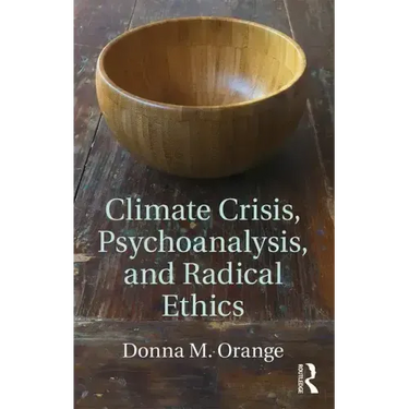 Climate Crisis, Psychoanalysis, and Radical Ethics