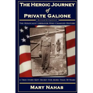 The Heroic Journey of Private Galione: The Holocaust Liberator Who Changed History