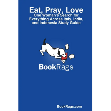 Eat, Pray, Love: One Woman's Search for Everything Across Italy, India, and Indonesia Study Guide