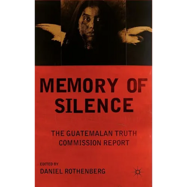 Memory of Silence: The Guatemalan Truth Commission Report