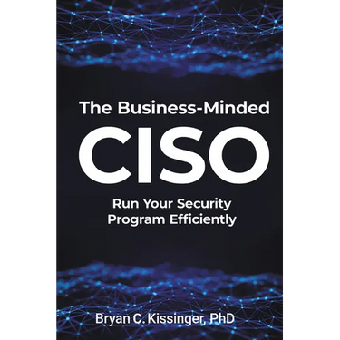 The Business-Minded CISO: Run Your Security Program Efficiently
