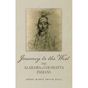 Journey to the West: The Alabama and Coushatta Indians Volume 256