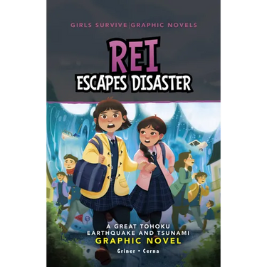 Rei Escapes Disaster: A Great Tohoku Earthquake and Tsunami Graphic Novel