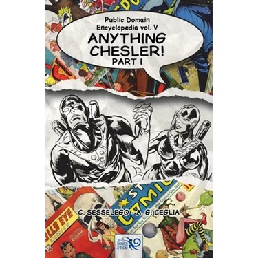 Public Domain Encyclopedia Vol. V: Anything Chesler! - Part I