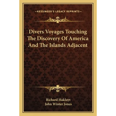 Divers Voyages Touching The Discovery Of America And The Islands Adjacent