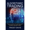 Algorithmic Trading: Tricks to Learn and Win With Algorithmic Trading (The Completely New Guide to Machine Learning for Algorithmic Trading