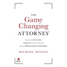 The Game Changing Attorney: How to Land the Best Cases, Stand Out from Your Competition, and Become the Obvious Choice in Your Market