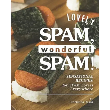 Lovely SPAM, Wonderful SPAM!: Sensational Recipes: for SPAM Lovers Everywhere