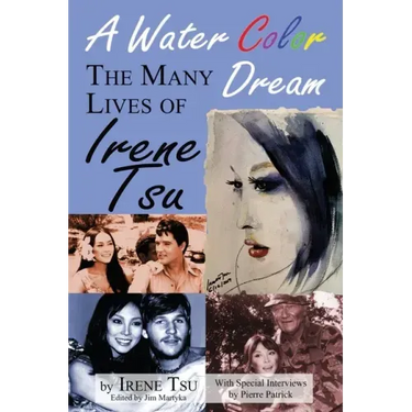 A Water Color Dream: The Many Lives of Irene Tsu