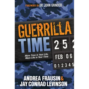 Guerrilla Time: More Time in Your Life, More Life in Your Time